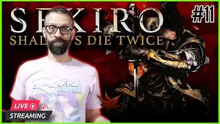 LIVE: Put your hands down my pants and I bet you'll feel nuts. Sekiro. Part 11... somehow.