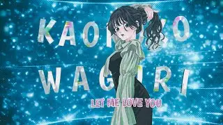 Waguri Kaoruko - Let Me Love You [AMV/EDIT]!