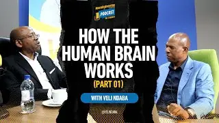 Part 01 - How The Human Brain Works | Veli Ndaba - The NeuroEngineer