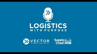 Tune into the Logistics with Purpose Podcast Series!
