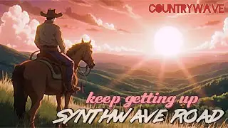 keep getting up // synthwave road // #countrywave  - synth with a southern kick