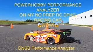 POWERHOBBY PERFORMANCE ANALYZER GNSS Performance Analyzer On my NO PREP RC DRAG RACING CAR