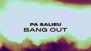 Pa Salieu - Bang Out (Official Audio)