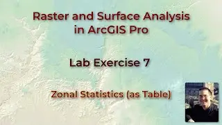 Raster Lab 7: Using the Zonal Statistics as Table tool in ArcGIS Pro