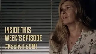 NASHVILLE on CMT | Inside The Episode: Season 5, Episode 8
