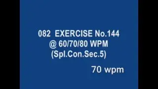 082 EXERCISE No 144 @ 60/70/80 WPM  (Spl Con Sec 5)