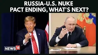 Countdown to Doomsday? Last U.S.-Russia Nuclear Pact Set to Expire in 27 Days | Putin | Trump | N18G