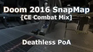 Doom 2016 SnapMap [CE Combat Mix] ⟨Deathless PoA⟩