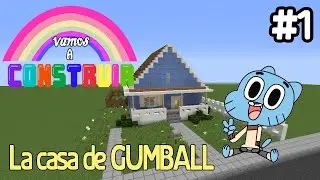 Minecraft / Vamos a Construir /  la casa del maravilloso mundo de gumball #1