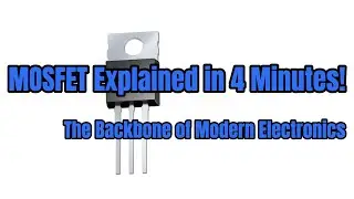 MOSFET Explained in 4 Minutes! The Backbone of Modern Electronics