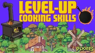 PIXELS︱LEVEL-UP COOKING SKILLS︱