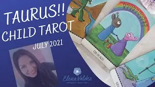 TAURUS CHILD - Tarot Reading - For parents/guardians of THE TAURUS CHILD - July 2021