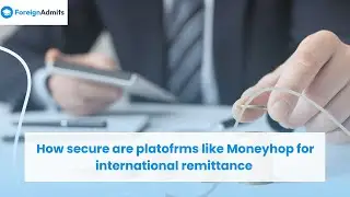 How secure are platofrms like Moneyhop for international remittance | ForeignAdmits
