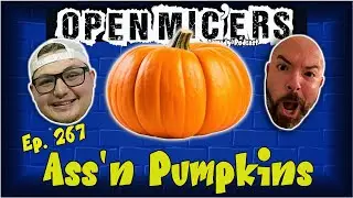 Open Mic'ers Ep. 267 - Ass'n Pumpkins