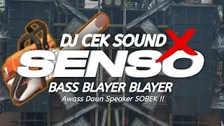 DJ CEK SOUND FULL BASS TERBARU| DJ BATTLE SENSO VERSI BLAYER GANAS 