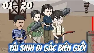 FULL DÀI 01 - 20 | Tái Sinh Làm Lính Gác Biên Giới | Vi vietsub