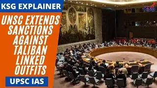 KSG Explainer - UNSC extends sanctions against Taliban-linked outfits #UPSC #IAS