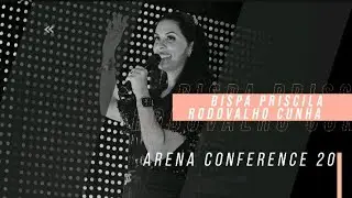 O Que Te Faz Dar Um Passo Atrás? | Bispa Priscila Rodovalho - Arena Conference 20