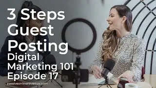 Off Page SEO Techniques That Work &ndash; 3 Steps to Do Guest Posting | Episode 17 - Digital Marketing 101