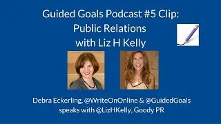 Guided Goals Podcast #5 Clip: Public Relations with Liz H Kelly