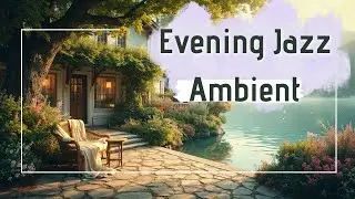 Evening Jazz Ambient 🌙 Relax Your Mind & Unwind with Smooth Jazz