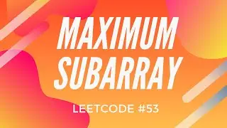 Maximum Subarray [LeetCode #53] Solution With Code and Code Explanation.