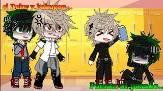 Si Deku y Bakugou fueran al pasado...||BKDK🧡💚||BNHA||MHA