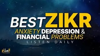 Best Zikr For Anxiety, Depression and Financial Problems