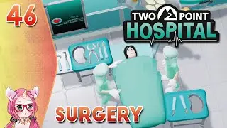 Surgery! - Two Point Hospital #46 | Smogley