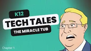 K12 Tech Tales -- Chapter 1: The Miracle Tub