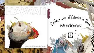Collections of Colonies of Bees - Murderers [OFFICIAL AUDIO]