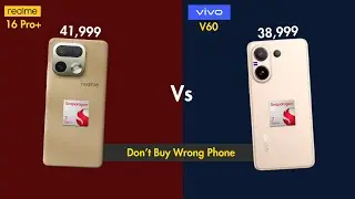 Realme 16 Pro+ Vs Vivo V60 Clear Comparison | Don't Buy Wrong Phone....