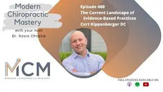 The Current Landscape of Evidence-Based Practices with Curt Kippenberger DC