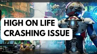 How to Fix High on Life Crashing Issue