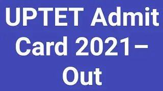 uptet admit card 2021 kaise download kare,uptet admitcard21 kaise dekhen,uptet admitcard 21download