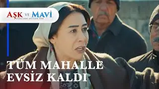 Mahalelli evsiz kaldı! - Aşk ve Mavi 54. Bölüm