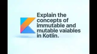 Explain the concepts of immutable and mutable variables in Kotlin.
