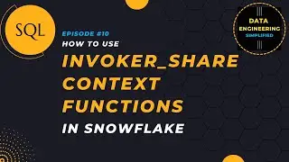 #10 | Invoker Share Context Function | Snowflake SQL Tutorial