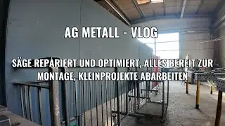 AG Metall - VLOG - S&auml;ge repariert und optimiert, alles bereit zur Montage, Kleinprojekte abarbeiten