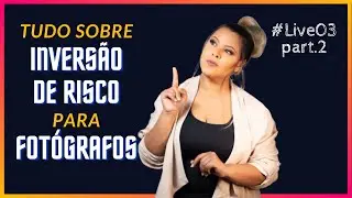 O QUE É INVERSÃO DE RISCO NA FOTOGRAFIA | Fotógrafo Saiba Como Usar A Inversão De Risco E Vender