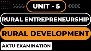 RURAL ENTREPRENEURSHIP | Rural Development | Unit 5 | AKTU Course | Last Minute Preparation