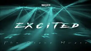 Dance Music || Excited || SK MUSIC HD