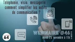Webinaire#46 - Téléphonie, visio, messagerie : comment simplifier les outils de communication ?