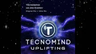 Tecnomind - We Are Energy (Original Mix) [ Tecnomind Uplifting ]