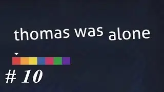 Let's play Thomas Was Alone: Part 10 They lept...