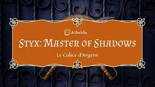 [Styx: Master of Shadows #05] Let's play FR -🍯Les murs ont des plans🗡️[VOD]