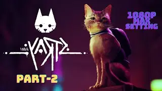 STRAY / PART #2 / #gtx1060 / #1080p  MAX SETTING / STORY MODE