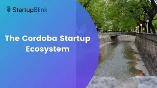 The Cordoba Startup Ecosystem @ StartupBlink Ecosystem Summit