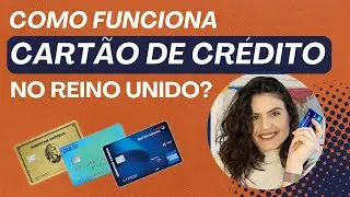 Como funcionam os CARTÕES DE CRÉDITO no REINO UNIDO? | Didi no UK