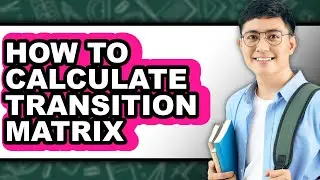 How to Calculate Transition Matrix (easy Method)